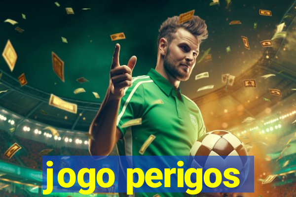 jogo perigos