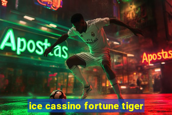 ice cassino fortune tiger