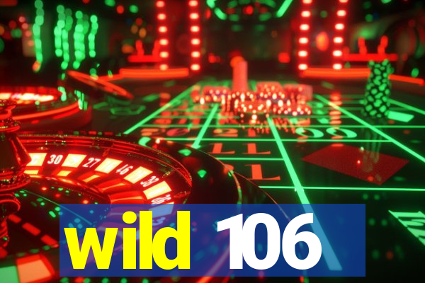 wild 106