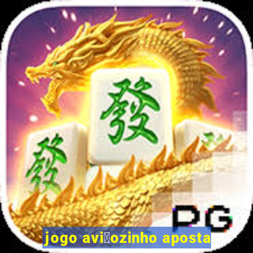 jogo avi茫ozinho aposta