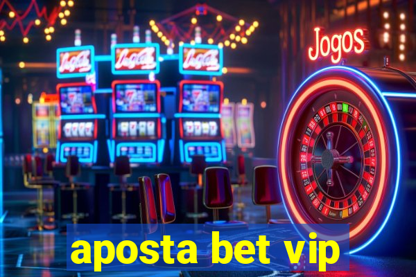 aposta bet vip