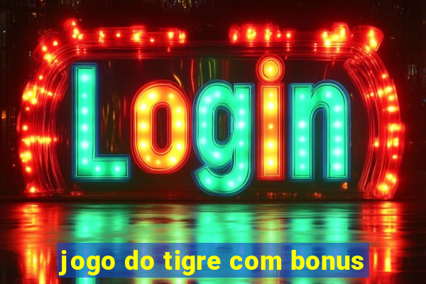 jogo do tigre com bonus