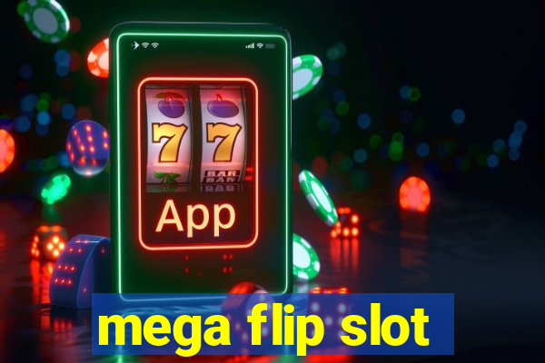 mega flip slot