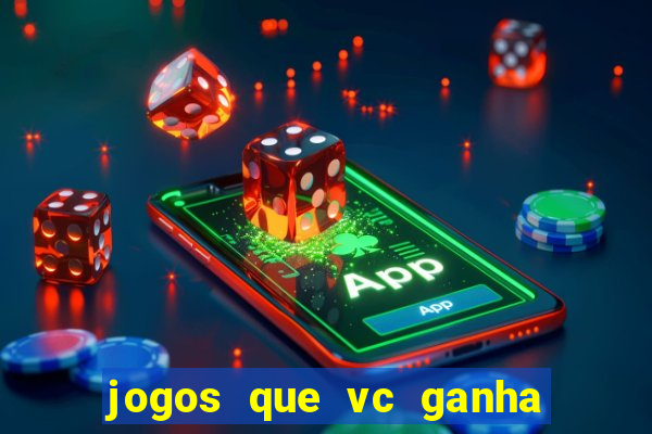 jogos que vc ganha dinheiro de verdade