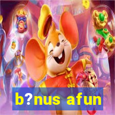 b?nus afun