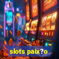 slots paix?o