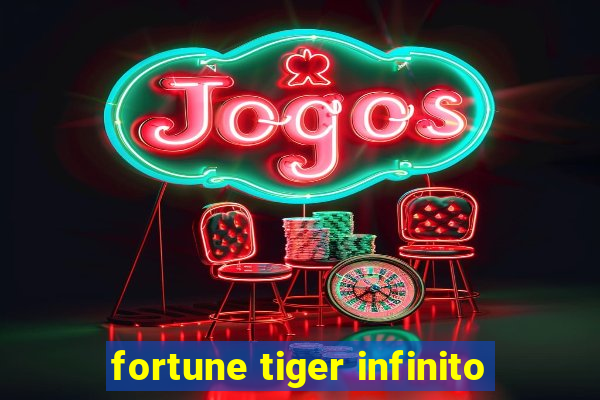 fortune tiger infinito