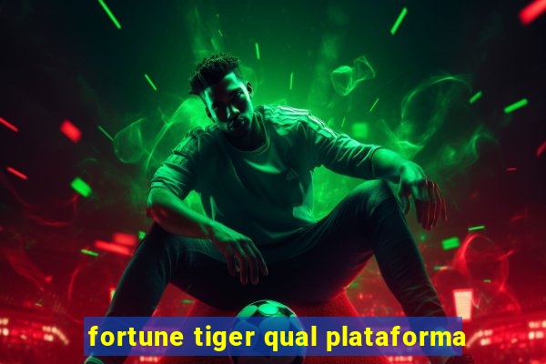 fortune tiger qual plataforma