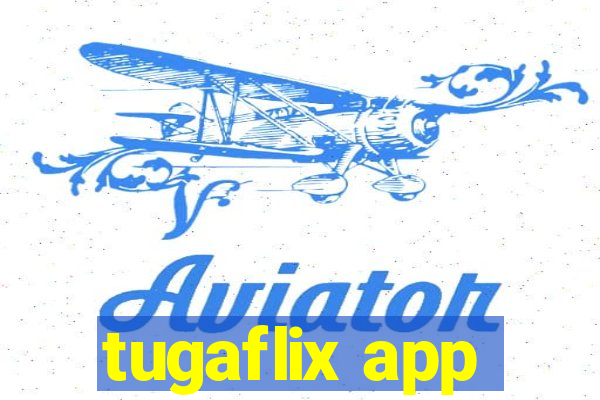 tugaflix app