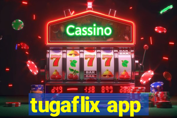 tugaflix app