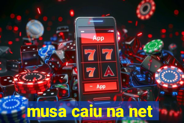 musa caiu na net