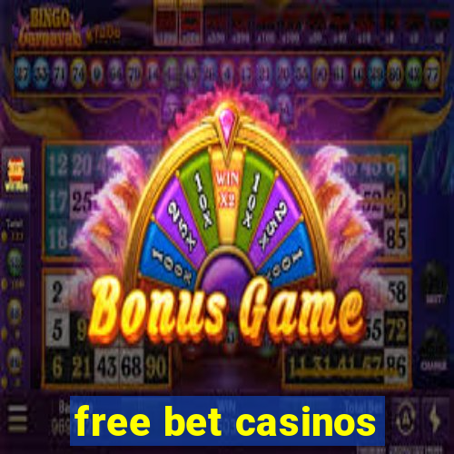 free bet casinos