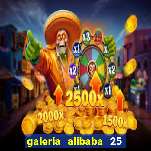 galeria alibaba 25 de mar莽o