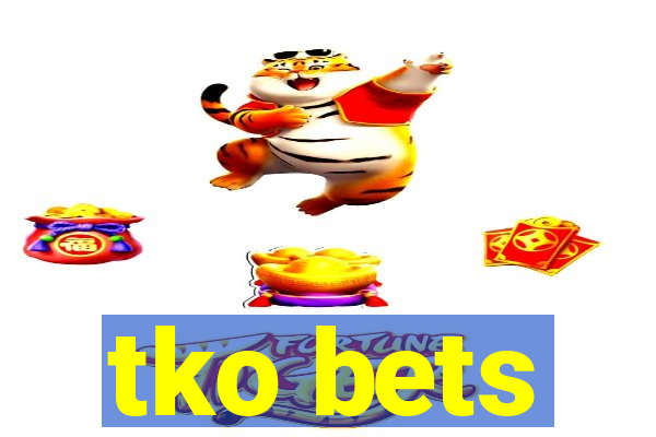 tko bets