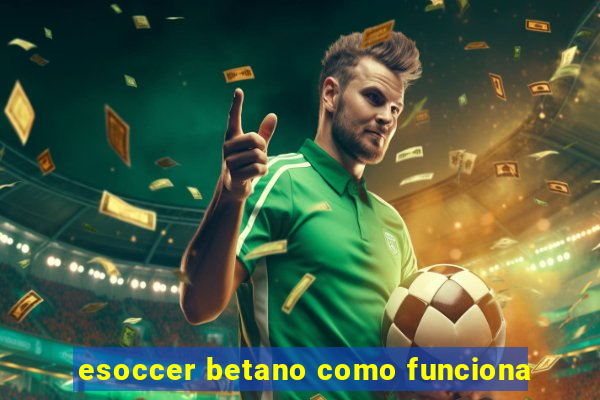 esoccer betano como funciona