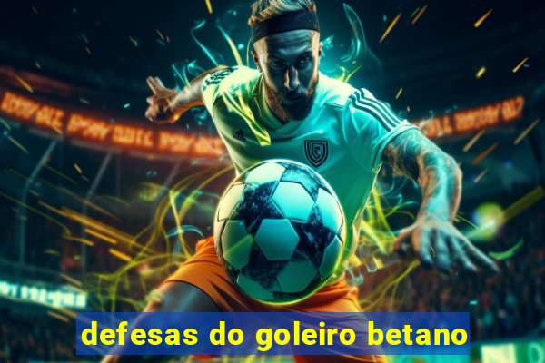 defesas do goleiro betano