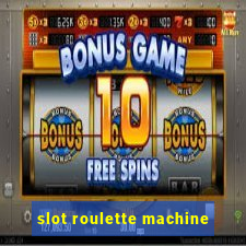 slot roulette machine