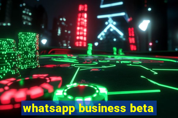 whatsapp business beta