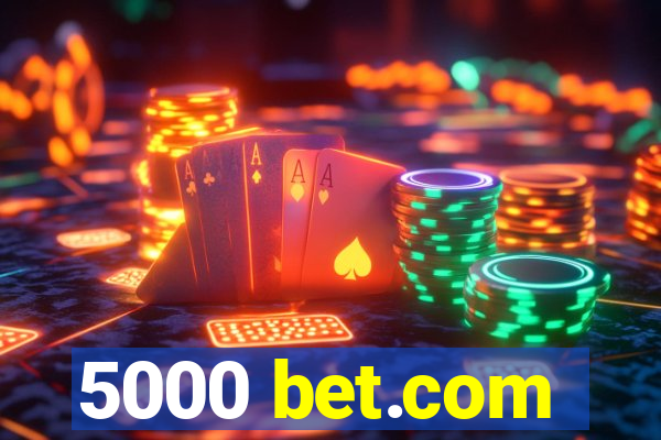 5000 bet.com