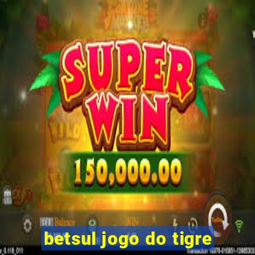 betsul jogo do tigre