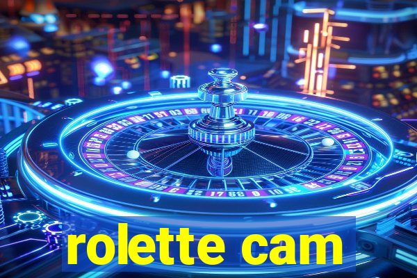 rolette cam