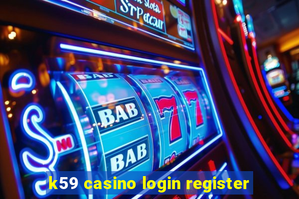 k59 casino login register