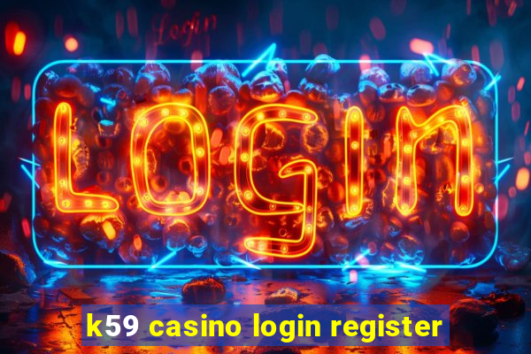 k59 casino login register