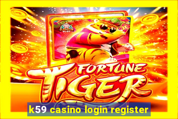 k59 casino login register