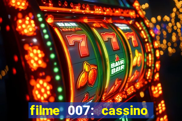 filme 007: cassino royale completo dublado