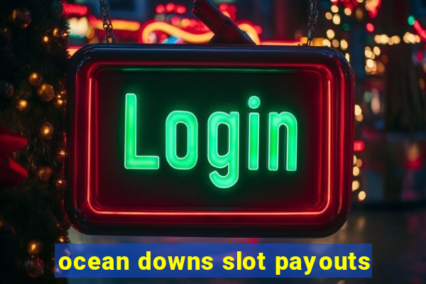 ocean downs slot payouts