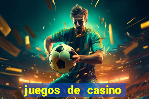 juegos de casino para ganar dinero real sin invertir