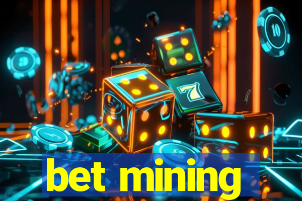 bet mining