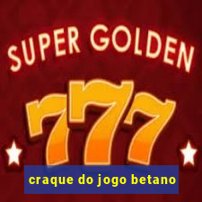 craque do jogo betano