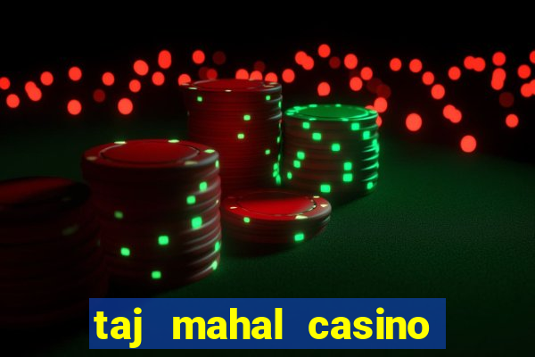 taj mahal casino atlantic city