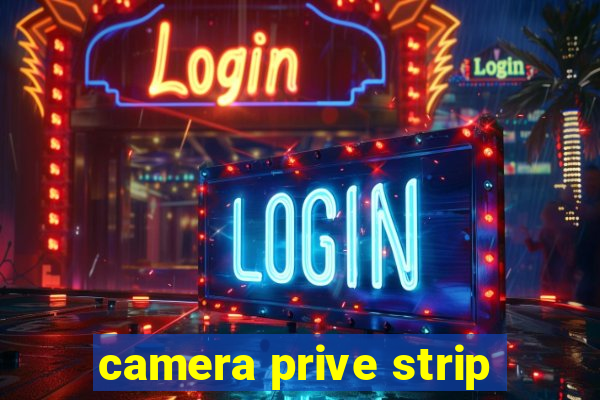 camera prive strip