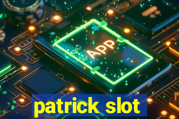 patrick slot