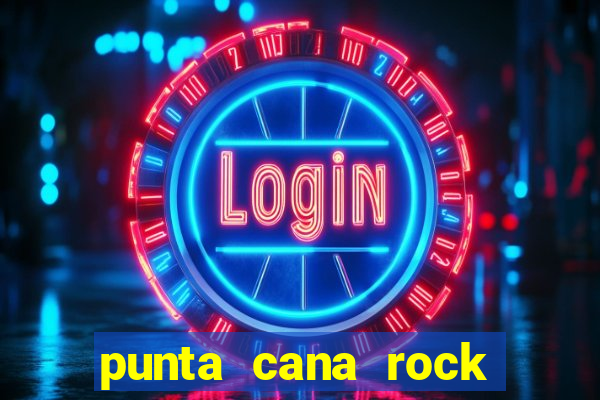 punta cana rock hotel casino