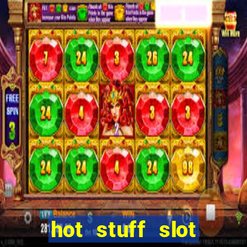 hot stuff slot machine app