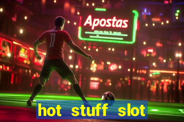 hot stuff slot machine app