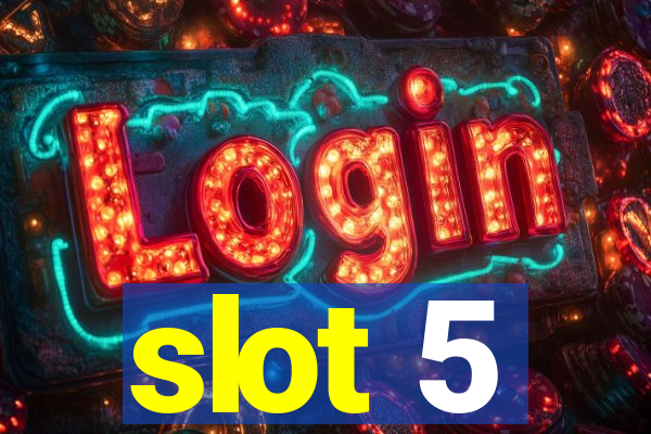 slot 5