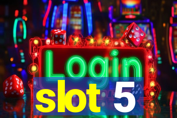 slot 5