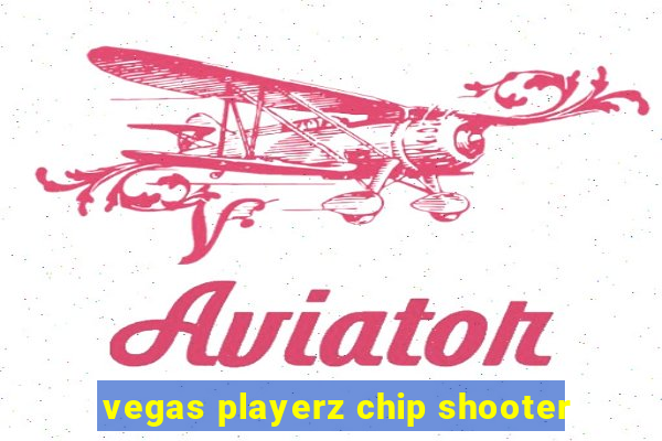 vegas playerz chip shooter