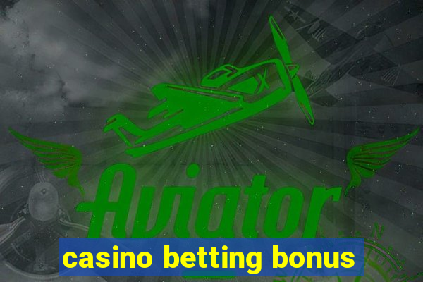 casino betting bonus