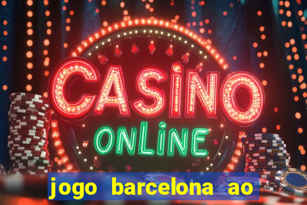 jogo barcelona ao vivo futemax