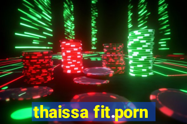 thaissa fit.porn