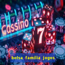 bolsa familia jogos de aposta