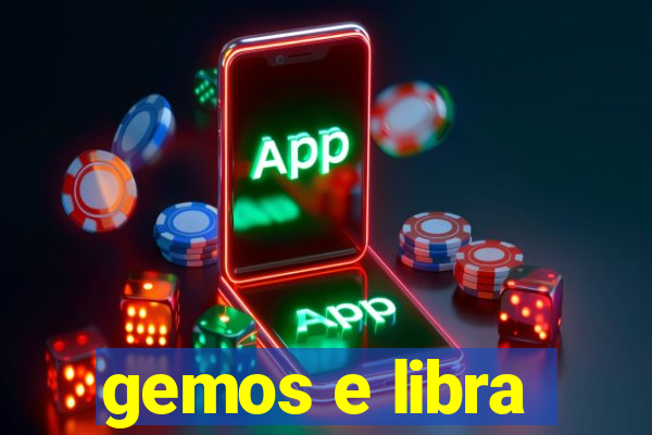 gemos e libra