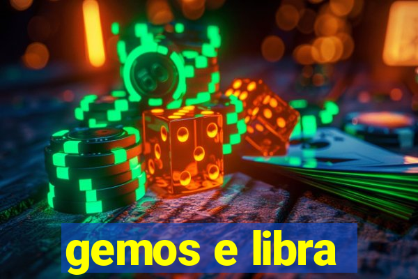 gemos e libra