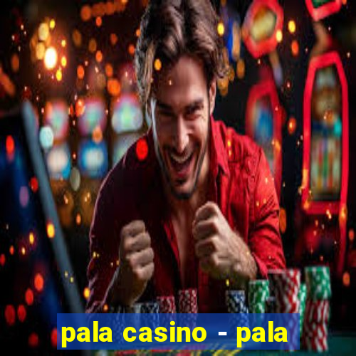 pala casino - pala