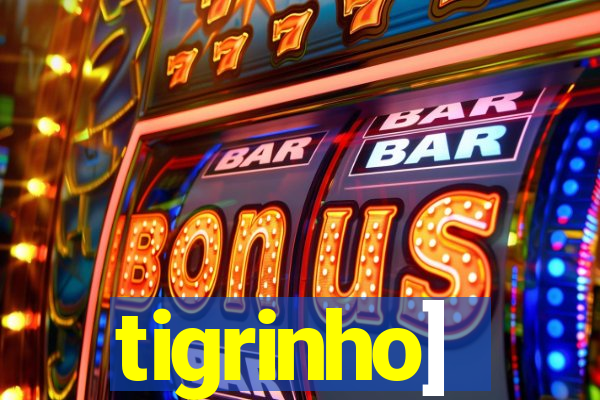 tigrinho]